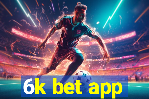 6k bet app